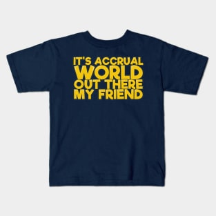 Funny Acountant It's Accrual World Kids T-Shirt